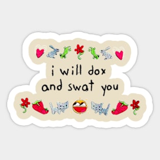 I Will Dox And Swat You Funny Sticker